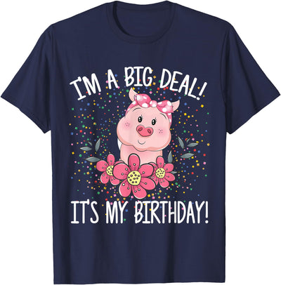 I'm A Big Deal It's My Birthday Funny Birthday with Pig T-Shirt