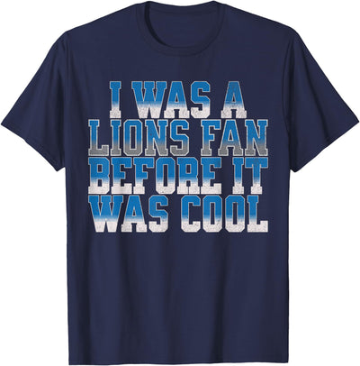 Lions Fan Before It was Cool Lions Gear Men Women T-Shirt