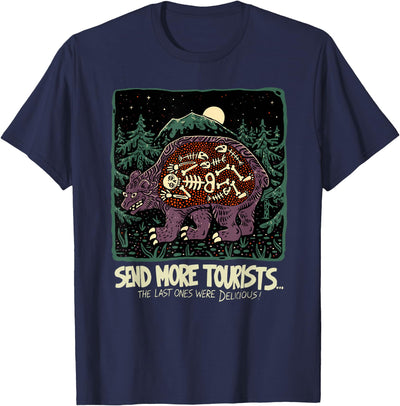 Send more tourists the last ones were delicious bear T-Shirt