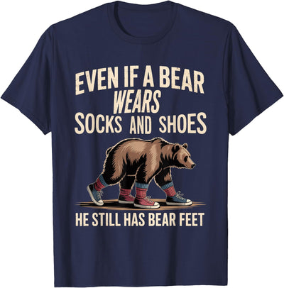 Bear Wears Shoes But Still Has Bear Feet T-Shirt