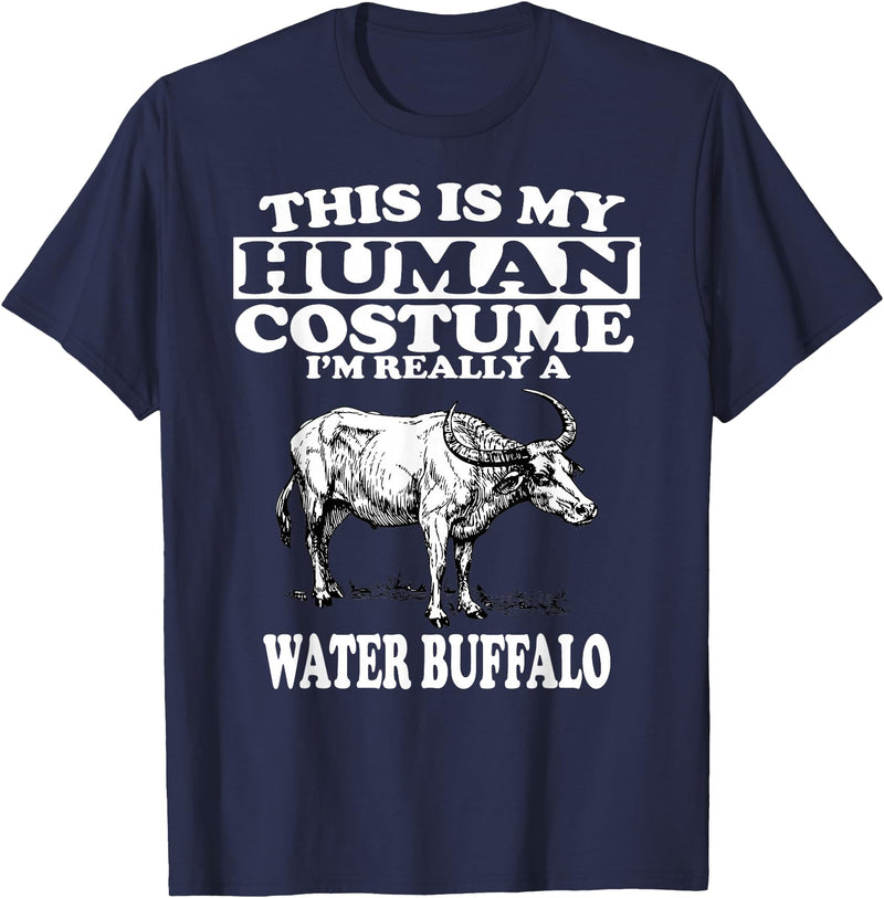This is My Human Costume I'm Really a Water Buffalo T-Shirt T-Shirt - Navy Blue