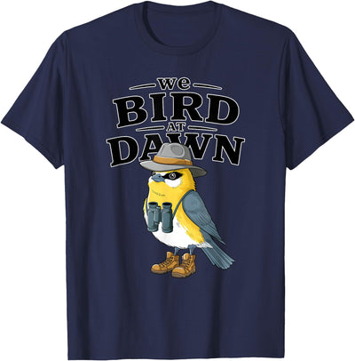 Nature Lover Gift for Bird Watchers Birdwatch We Bird At Dawn Funny Bird Watching Bird Lover Watcher T-Shirt