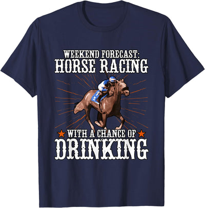 Horse Racing Gifts Weekend Forecast Horse Racing Chance Of Drinking T-Shirt