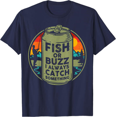 Fish Or Buzz I Always Catch Something Fishing T-Shirt