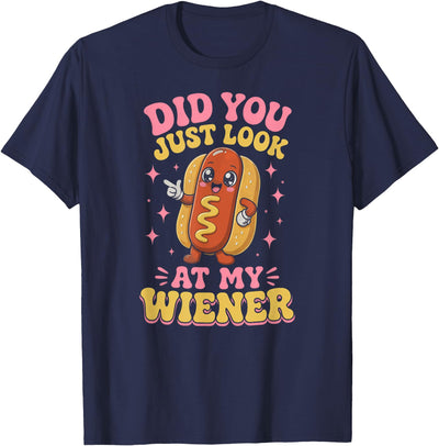 Graphic Tee-TShirt Apparel Gift Ideas Did You Just Look At My Wiener Hotdog Food Funny Saying T-Shirt