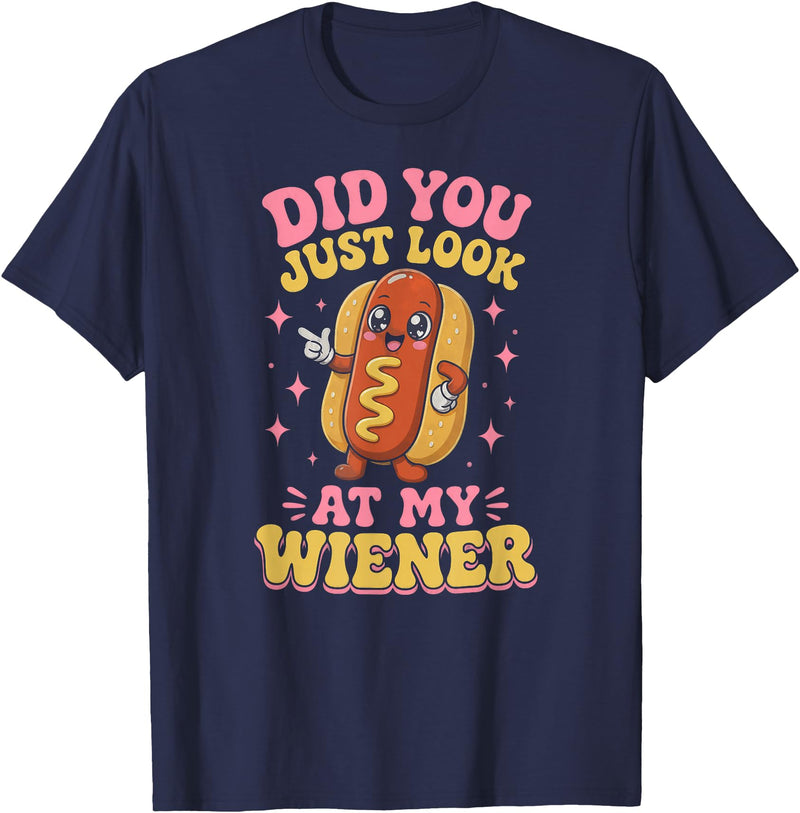 Graphic Tee-TShirt Apparel Gift Ideas Did You Just Look At My Wiener Hotdog Food Funny Saying T-Shirt - Navy Blue