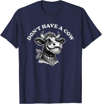 Funny Animal Memes by Change Your Tune Don't Have a Cow T-Shirt