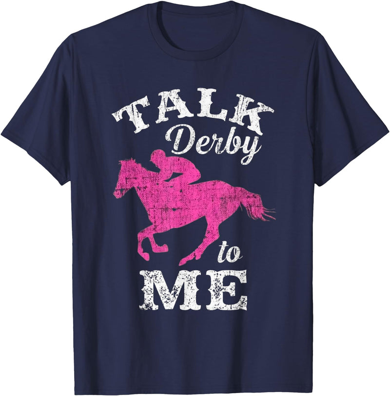 Horse Racing Lovers Horse Meme Talk Derby to Me Funny Racing Horse Men Women T-Shirt - Navy Blue
