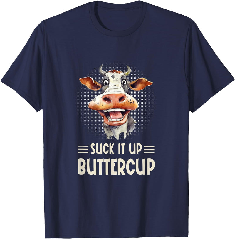 Funny Farm Life T-Shirts, Hoodies, And Gifts SUCK IT UP BUTTERCUP - FUNNY FARM COW SARCASTIC T-Shirt - Navy Blue