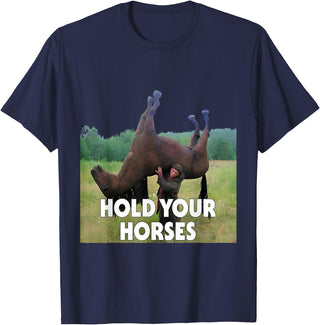 Hold Your Horses Meme Hold Your Horses Funny Meme T-Shirt - Navy Blue