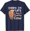 Highland Cow Breeder Designs Sorry I'm Late I Saw A Fluffy Cow Highland Cow Breeder T-Shirt - Navy Blue