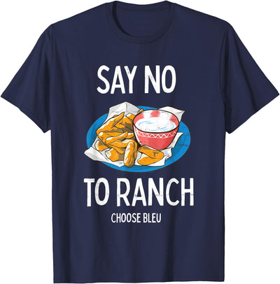 Buffalo New York Chicken Wing Choose Bleu Cheese Say No T-Shirt