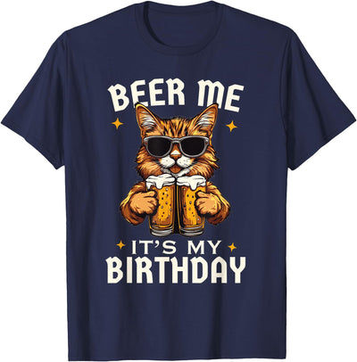 Funny Beer Drinking Lovers Beer Me Its My Birthday Beer Me Its My Birthday Funny Cats Beers Cat Men Women T-Shirt