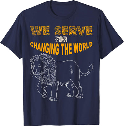 Lions Club Members Gift We Serve to Change the World T-Shirt