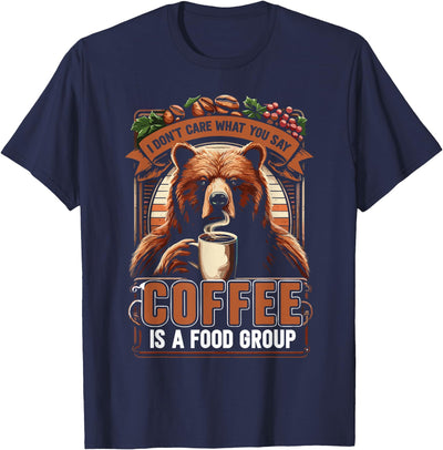 Sarcastic Bear Coffee Is A Food Group T-Shirt