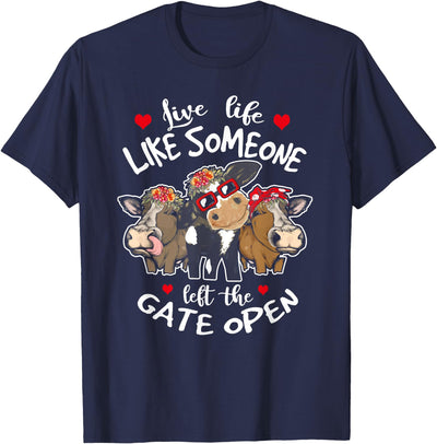 Live Life Like Someone Left Gate Open Heifer Cow T-Shirt