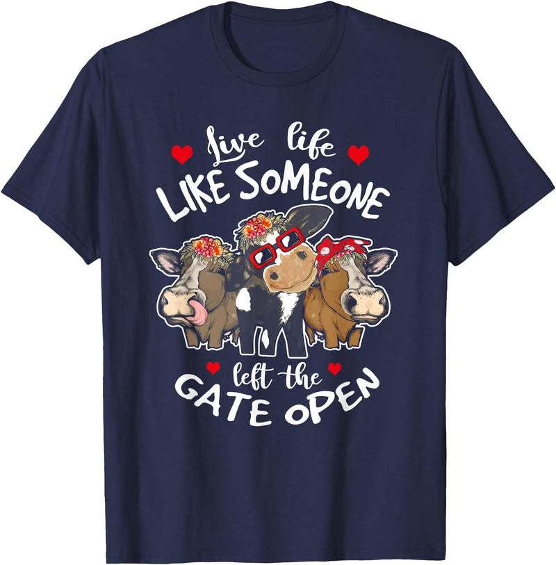 Live Life Like Someone Left Gate Open Heifer Cow Live Life Like Someone Left The Gate Open Heifer Cow T-Shirt - Navy Blue
