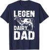Cow Lover Gift Co. Legen Dairy Dad Cow Farmer Father's Day for Men T-Shirt - Navy Blue