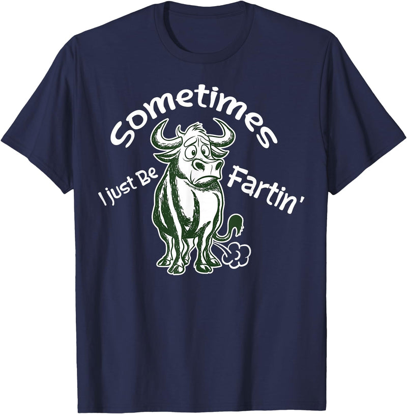 Funny Animal Quotes Co Sometimes I Just Be Fartin - Humorous Cow Fart Quote T-Shirt - Navy Blue