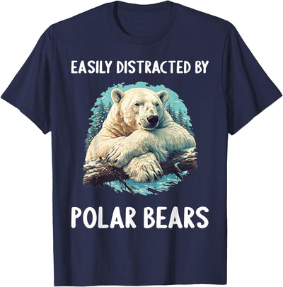 Polar Bears Polar Bear Lovers Shop Easily distracted by Polar Bears Polar Bear T-Shirt