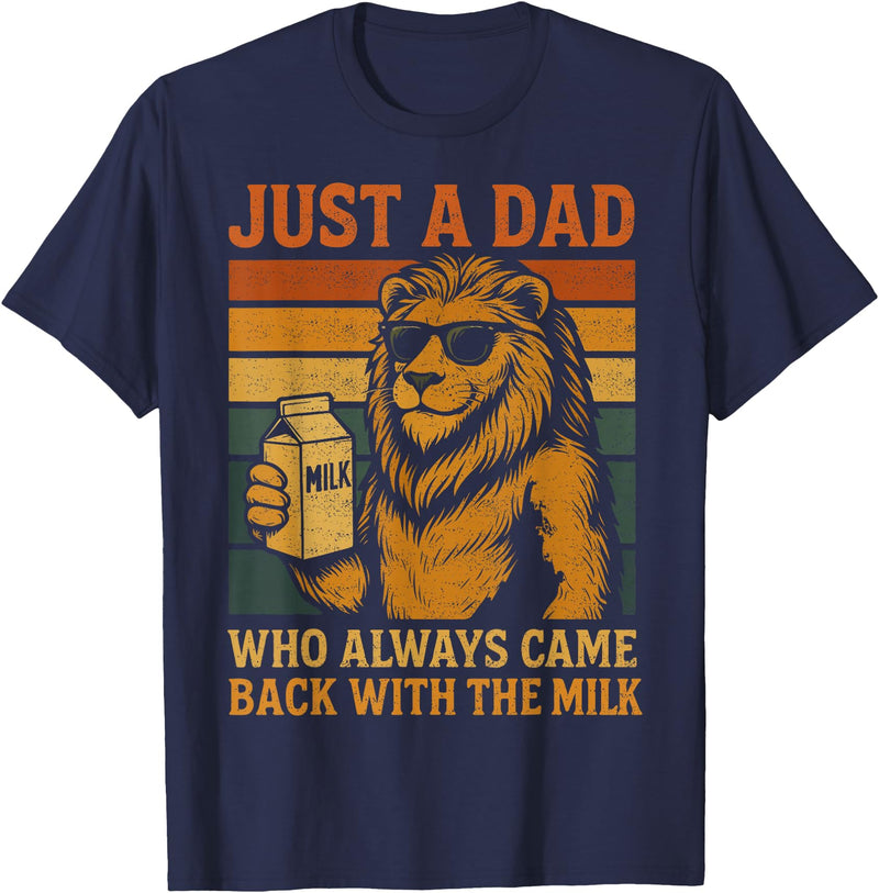 Lion Papa Funny Fathers Day Dad Husband Apparel Vintage Lion Just A Dad Who Always Came Back With The Milk T-Shirt - Navy Blue