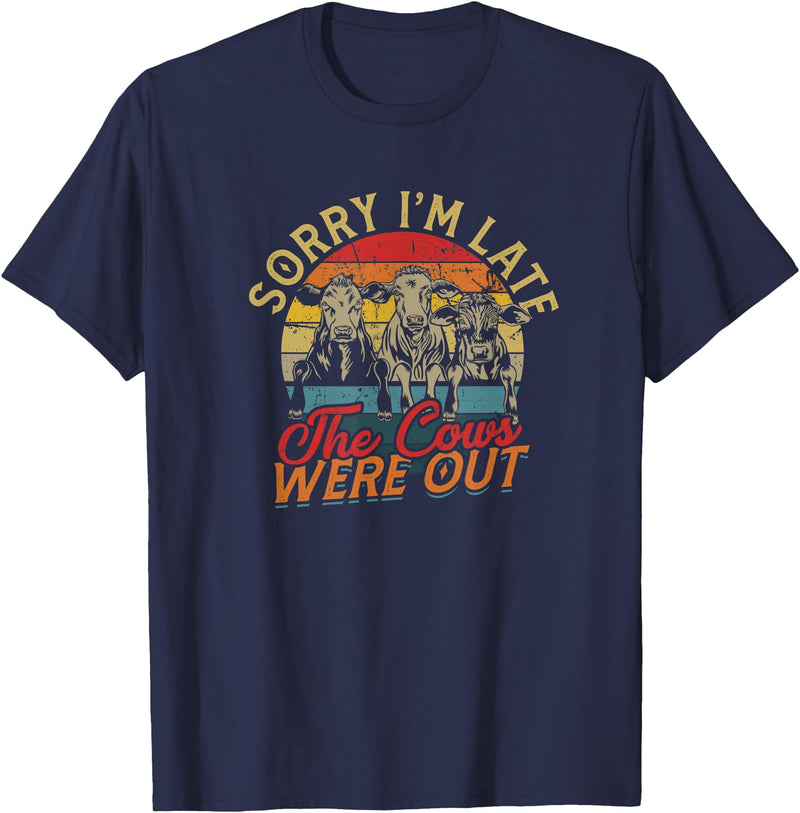 Sorry I'm late The cows were out - Farming Cows Sorry I'm late The cows were out - Farm Cows and Moo T-Shirt - Navy Blue