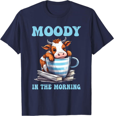 Moody in the Morning Cow Lover Funny Animal T-Shirt