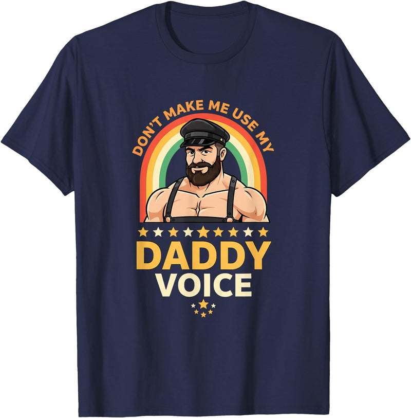 Rainbow Daddy Co Pride Daddy Voice Rainbow, Don't Make Me Use My Daddy Voice T-Shirt - Navy Blue