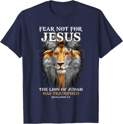 fear not for jesus the lion of judah has triumphed christian T-Shirt