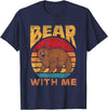 Bears Costume Bear Wild Humor Bear With Me Pun Bears Animal Lover Bear T-Shirt - Navy Blue