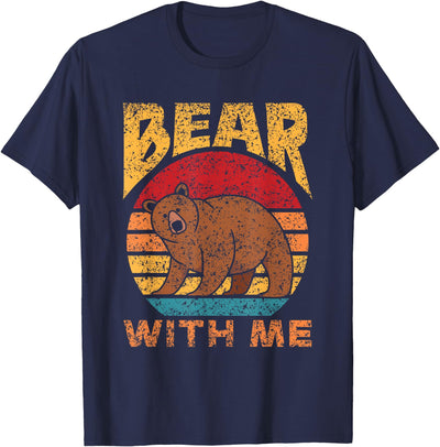 Bear With Me Pun Bears Animal Lover Bear T-Shirt
