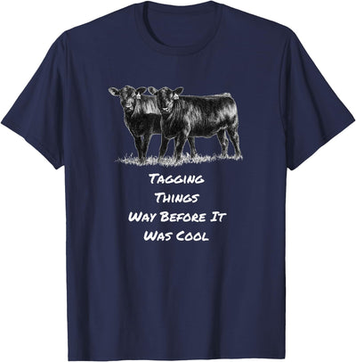 Cow Angus Tagging Things Way Before It Was Cool Black Angus T-Shirt