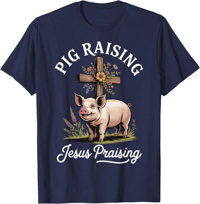 Pig Raising Jesus Praising T-Shirt