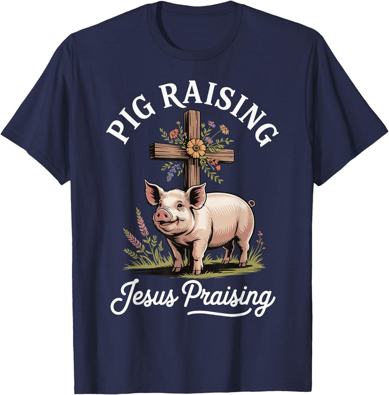 Faith Christian Religious Pig Farming Hog Farmer Pig Raising Jesus Praising T-Shirt - Navy Blue