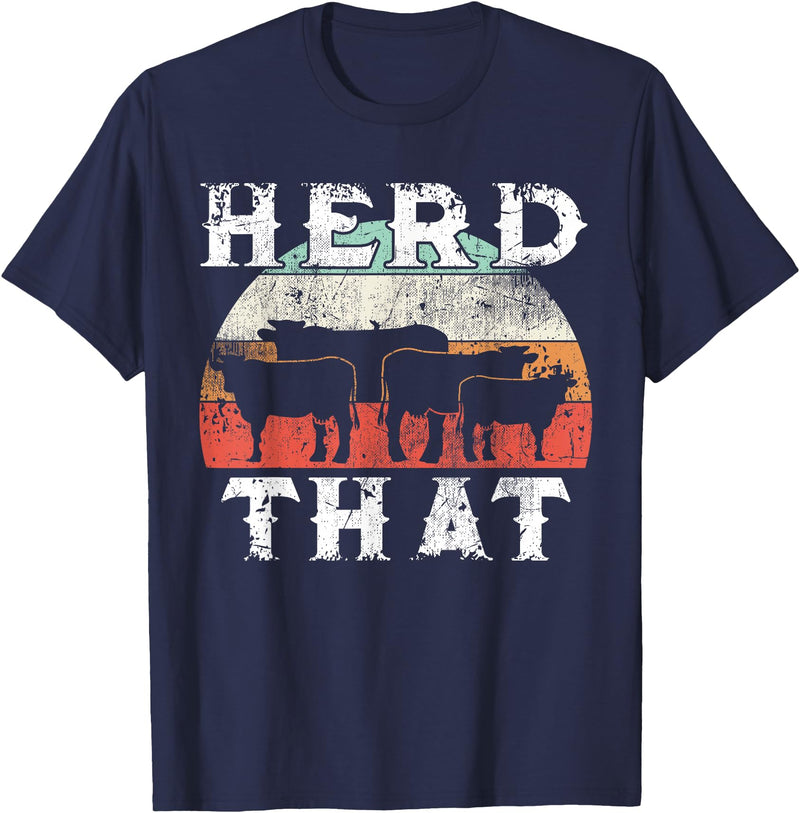 Herd That funny Farmer Tee Gift Cow Lover Farmer Herd That T-Shirt Cow Lover Funny Farmer Tee T-Shirt - Navy Blue