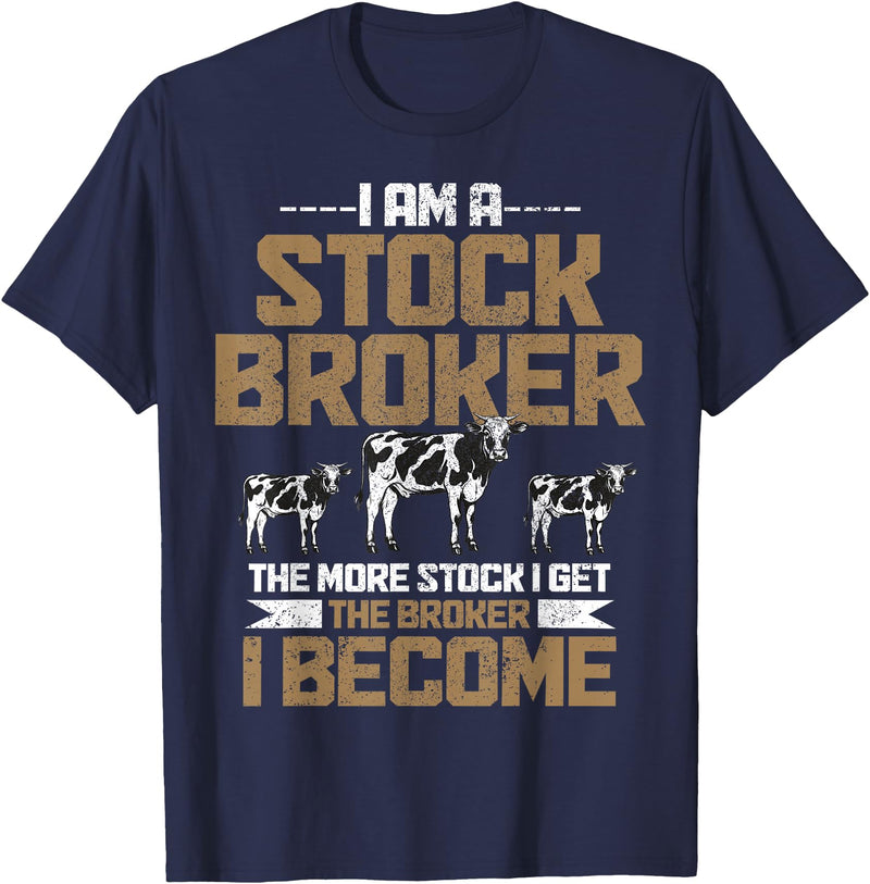 Funny Farmer Apparel Funny Farmer Rancher Stock Broker Cattle Farming Cow Farm T-Shirt - Navy Blue
