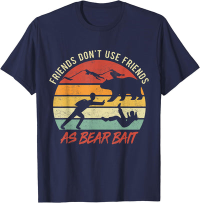 Dont Use Friends As Bear Bait Vintage Camping Hiking Outdoor T-Shirt