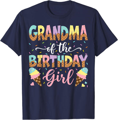 Ice Cream Funny Birthday Family Matching Grandma Of The Birthday Girl Ice Cream Lover Party T-Shirt