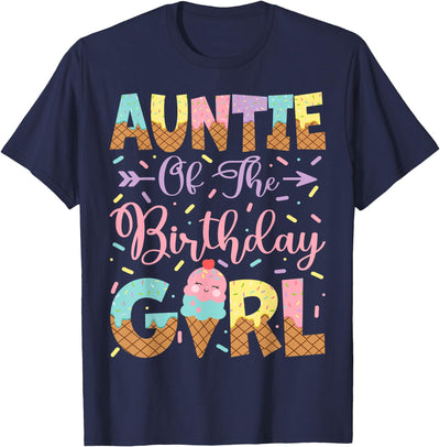 Ice Cream Birthday Family Matching Auntie Of The Birthday Girl Ice Cream Lover Party T-Shirt