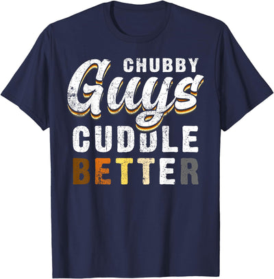 Chubby Guys Cuddle Better Funny Gay Bear Pride T-Shirt