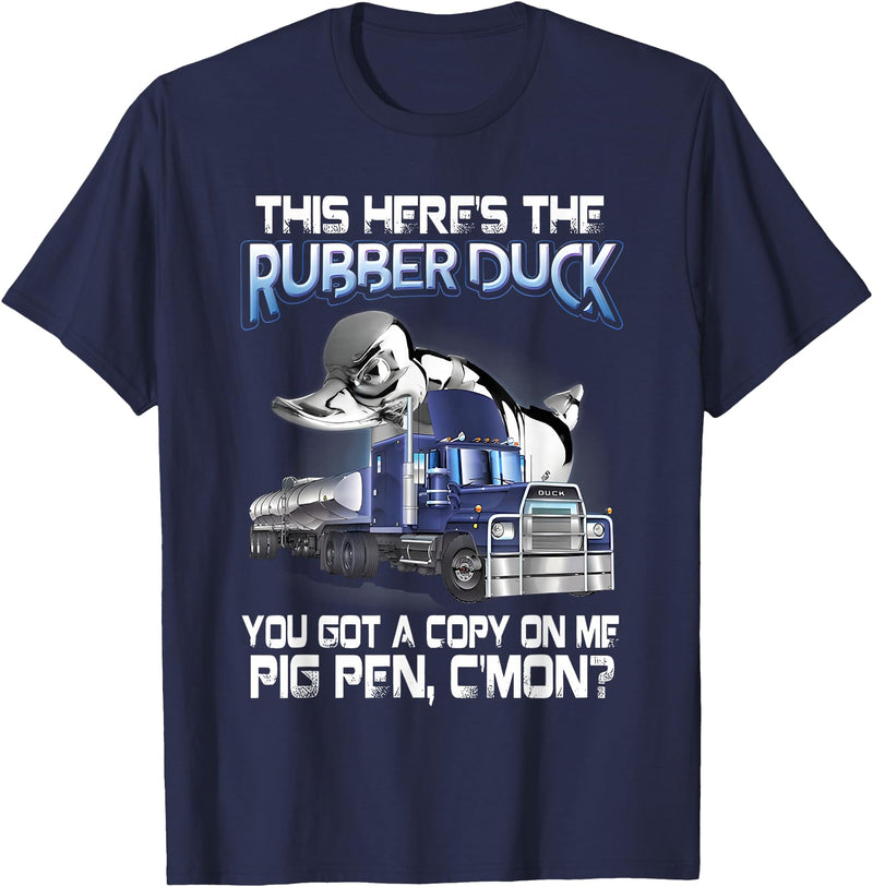 funny quotes about trucks this here's the rubber duck you got a copy on me pig pen T-Shirt - Navy Blue