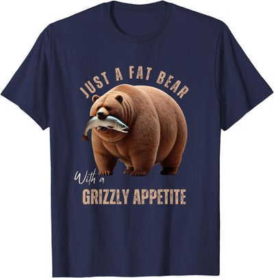 Just A Fat Bear With A Grizzly Appetite Fish Salmon T-Shirt