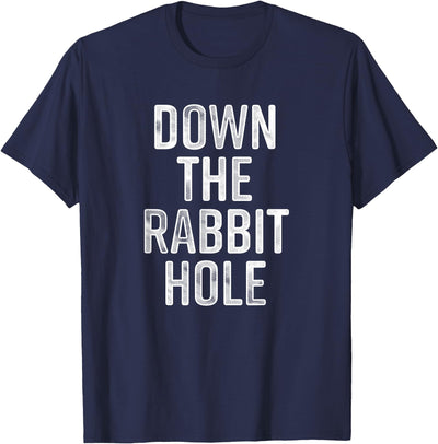 Down the Rabbit Hole Text T-Shirt