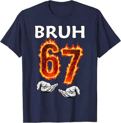 6 7 Bruh 67 Flames 67 Meme Kids Boys Girls Youth 6 7 Meme Six Seven Bruh 67 Hands Meme Girls Boys Kids Funny T-Shirt