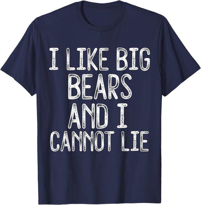 Gay Pride Gifts Funny I Like Big Bears And I Cannot Lie LGBTQ Gay Man Pride T-Shirt - Navy Blue