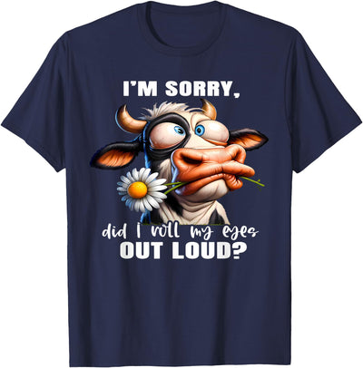Cow Funny I'm Sorry Did I Roll My Eyes Out Loud Funny Cow T-Shirt