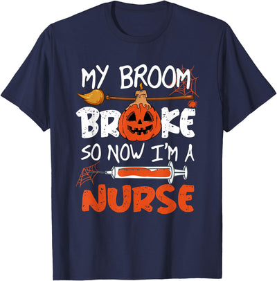 Halloween nurse shirt My Broom Broke So Now I'm A Nurse Funny Halloween T-Shirt