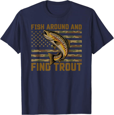 Fish Around and Find Trout American Flag T-Shirt