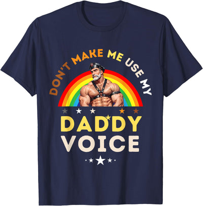 Mens Don't Make Me Use My Daddy Voice Funny Gay Bear Pride T-Shirt