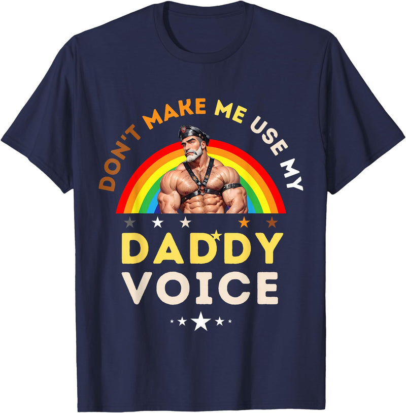 LGBTQ Rainbow Clothing Mens Don't Make Me Use My Daddy Voice Funny Gay Bear Pride T-Shirt - Navy Blue